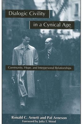 Ronald C. Arnett, Pat Arneson - Dialogic Civility in a Cynical Age, Häftad