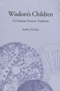 bokomslag Wisdom's Children: A Christian Esoteric Tradition