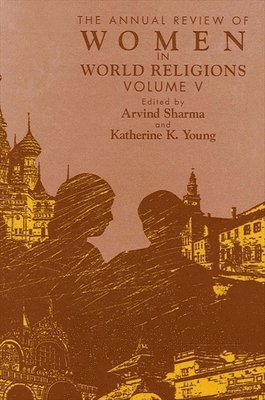 Arvind Sharma, Katherine K. Young - Annual Review of Women in World Religions, Häftad