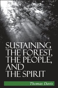 bokomslag Sustaining the Forest, the People, and the Spirit