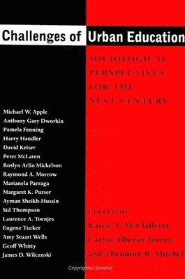 Karen A. McClafferty, Carlos Alberto Torres, Theodore R. Mitchell - Challenges of Urban Education, Häftad