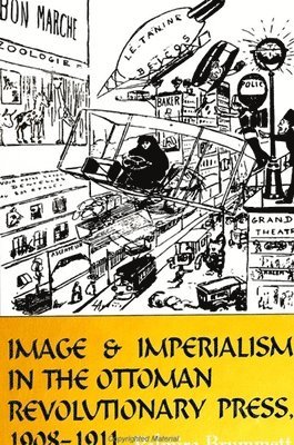 Palmira Brummett - Image and Imperialism in the Ottoman Revolutionary Press, 1908-1911, Häftad
