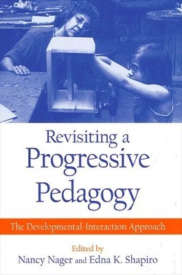 Nancy Nager, Edna K. Shapiro - Revisiting a Progressive Pedagogy, Häftad