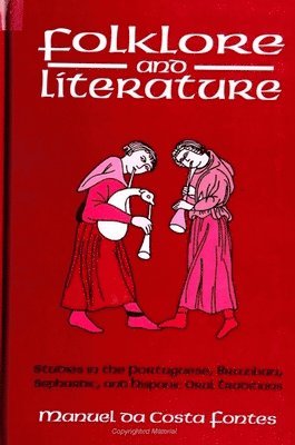 bokomslag Folklore and Literature : Studies in the Portuguese, Brazilian, Sephardic, and Hispanic Oral Traditions