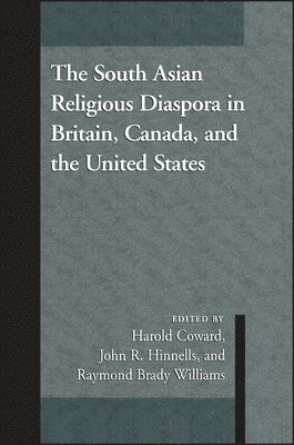 Harold Coward, John R. Hinnells, Raymond Brady Williams - South Asian Religious Diaspora in Britain, Canada, and the United States, Häftad