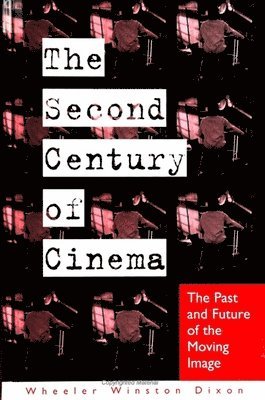 Wheeler Winston Dixon - Second Century of Cinema, Häftad
