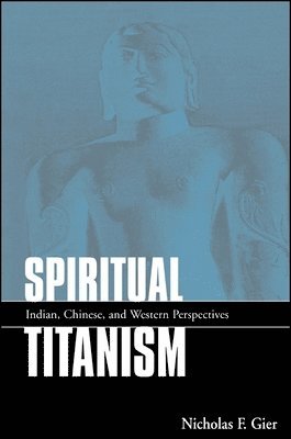 Nicholas F. Gier - Spiritual Titanism, Häftad