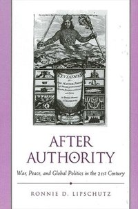 bokomslag After Authority : War, Peace, and Global Politics in the 21st Century