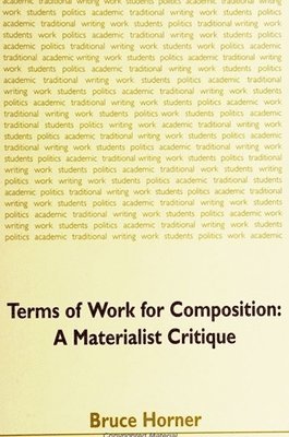 Bruce Horner - Terms of Work for Composition, Inbunden