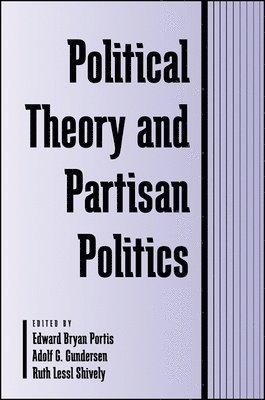 Edward Bryan Portis, Adolf G. Gundersen, Ruth Lessl Shively - Political Theory and Partisan Politics, Häftad