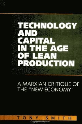 Tony Smith - Technology and Capital in the Age of Lean Production, Häftad