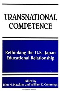 bokomslag Transnational Competence : Rethinking the U.S.-Japan Educational Relationship