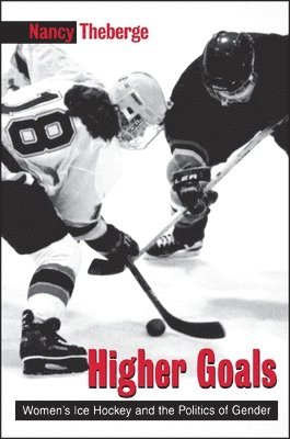 bokomslag Higher Goals: Women's Ice Hockey and the Politics of Gender