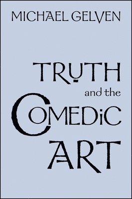 Michael Gelven - Truth and the Comedic Art, Häftad