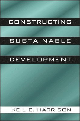 Neil E. Harrison - Constructing Sustainable Development, Häftad