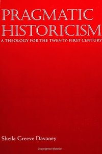 bokomslag Pragmatic Historicism: A Theology for the Twenty-First Century
