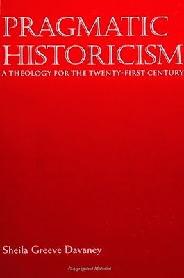 bokomslag Pragmatic Historicism: A Theology for the Twenty-First Century