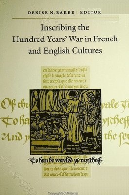 Denise N. Baker - Inscribing the Hundred Years' War in French and English Cultures, Häftad