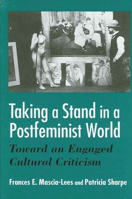 Frances E. Mascia-Lees, Patricia Sharpe - Taking a Stand in a Postfeminist World, Häftad