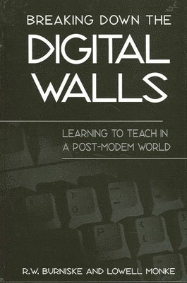 R. W. Burniske, Lowell Monke - Breaking Down the Digital Walls, Häftad