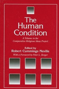 bokomslag The Human Condition : A Volume in the Comparative Religious Ideas Project