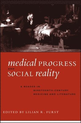 Lilian R. Furst, Lilian R Furst - Medical Progress and Social Reality: A Reader in Nineteenth-Century Medicine and Literature, Inbunden
