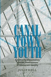 bokomslag Canal Town Youth: Community Organization and the Development of Adolescent Identity