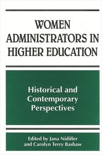bokomslag Women Administrators in Higher Education : Historical and Contemporary Perspectives