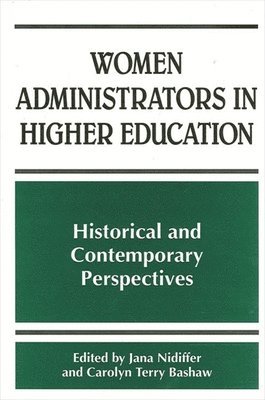 bokomslag Women Administrators in Higher Education : Historical and Contemporary Perspectives
