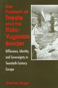 bokomslag The Problem of Trieste and the Italo-Yugoslav Border