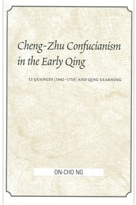 bokomslag Cheng-Zhu Confucianism in the Early Qing: Li Guangdi (1642-1718) and Qing Learning