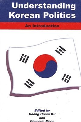 Soong Hoom Kil, Chung-in Moon - Understanding Korean Politics, Häftad