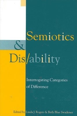 bokomslag Semiotics and Dis/Ability: Interrogating Categories of Difference