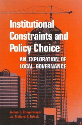 James C. Clingermayer, Richard C. Feiock - Institutional Constraints and Policy Choice, Inbunden
