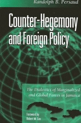 Randolph B. Persaud - Counter-Hegemony and Foreign Policy, Häftad