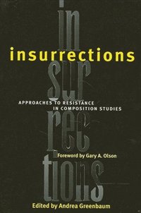 bokomslag Insurrections : Approaches to Resistance in Composition Studies