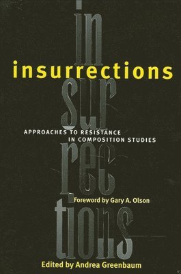 bokomslag Insurrections : Approaches to Resistance in Composition Studies