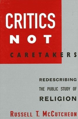 bokomslag Critics Not Caretakers: Redescribing the Public Study of Religion