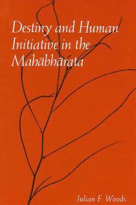 Julian F. Woods - Destiny and Human Initiative in the Mahābhārata, Inbunden