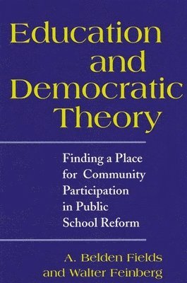 A. Belden Fields, Walter Feinberg - Education and Democratic Theory, Inbunden