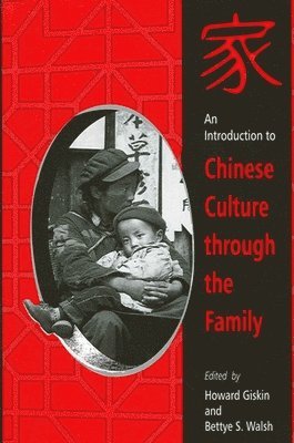 Howard Giskin, Bettye S. Walsh - Introduction to Chinese Culture through the Family, Häftad