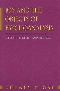 bokomslag Joy and the Objects of Psychoanalysis : Literature, Belief, and Neurosis