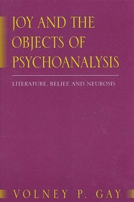 bokomslag Joy and the Objects of Psychoanalysis : Literature, Belief, and Neurosis