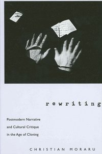 bokomslag Rewriting: Postmodern Narrative and Cultural Critique in the Age of Cloning