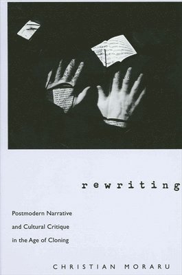 bokomslag Rewriting: Postmodern Narrative and Cultural Critique in the Age of Cloning