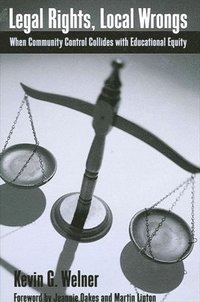 bokomslag Legal Rights, Local Wrongs : When Community Control Collides with Educational Equity