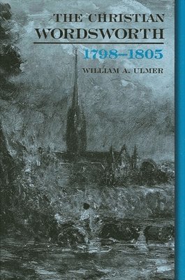 William A. Ulmer, William A Ulmer - Christian Wordsworth, 1798-1805, Häftad