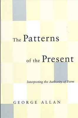 bokomslag The Patterns of the Present : Interpreting the Authority of Form