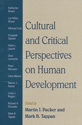 Martin J. Packer, Mark B. Tappan - Cultural and Critical Perspectives on Human Development, Häftad