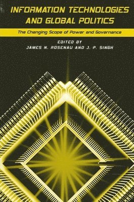 James N. Rosenau, J. P. Singh - Information Technologies and Global Politics, Häftad